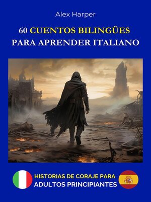 cover image of 60 Cuentos Bilingües para Aprender Italiano--Historias de Coraje para Adultos Principiantes